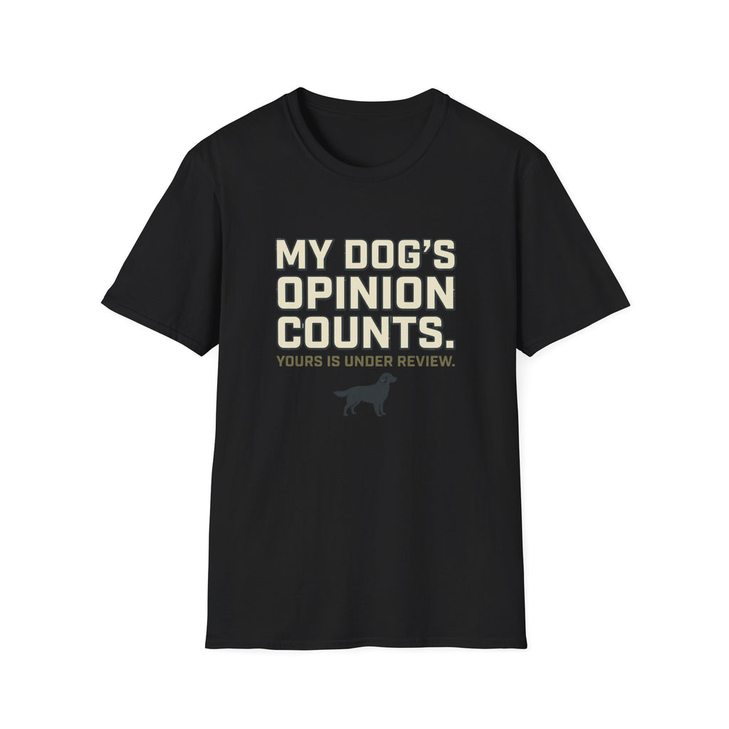 My Dog's Opinion T-Shirt