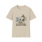 If I'm Sitting T-Shirt