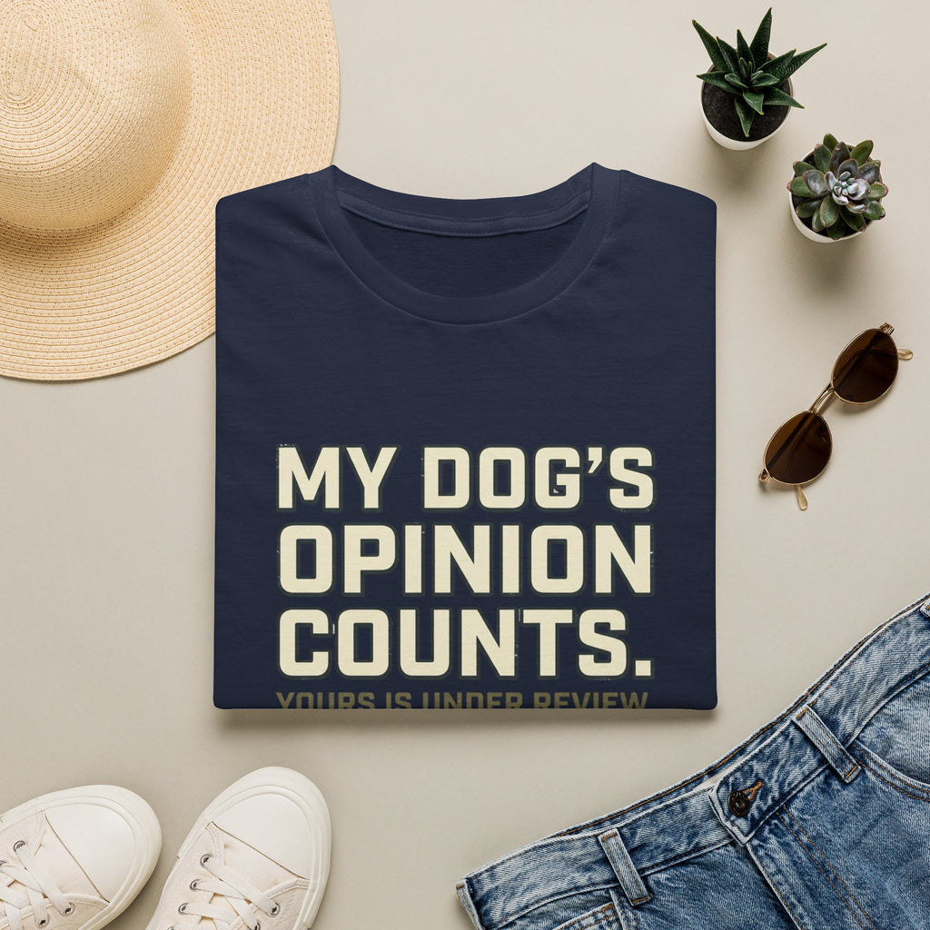 My Dog's Opinion T-Shirt