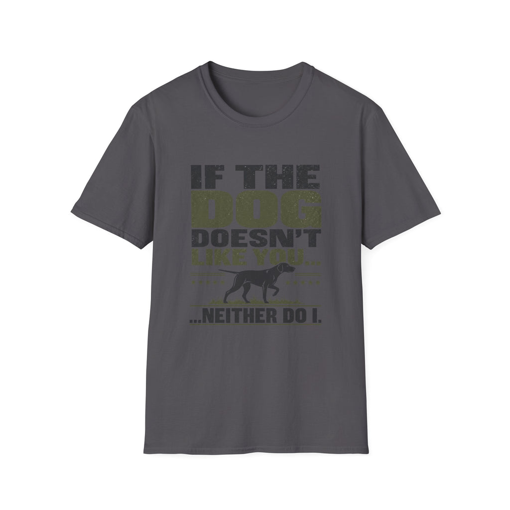 If The Dog Doesn't Like You T-Shirt