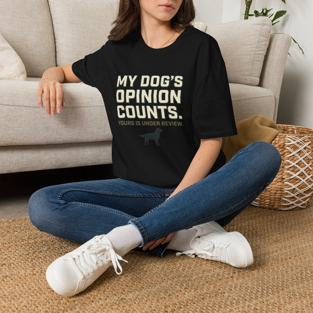 My Dog's Opinion T-Shirt