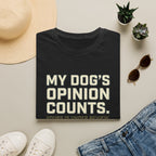My Dog's Opinion T-Shirt