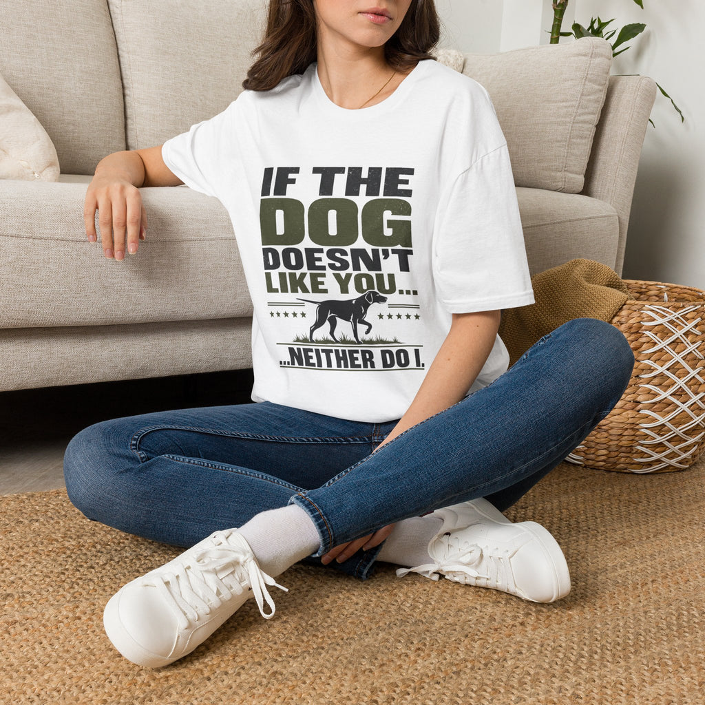 If The Dog Doesn't Like You T-Shirt