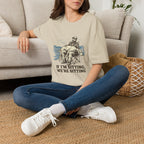 If I'm Sitting T-Shirt