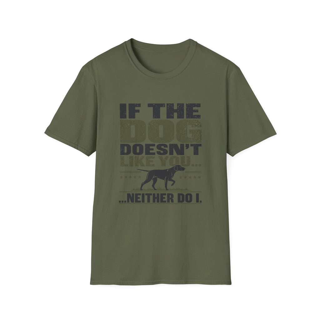 If The Dog Doesn't Like You T-Shirt