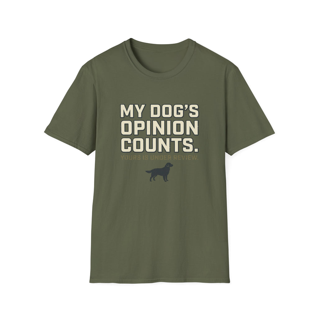 My Dog's Opinion T-Shirt