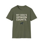 My Dog's Opinion T-Shirt