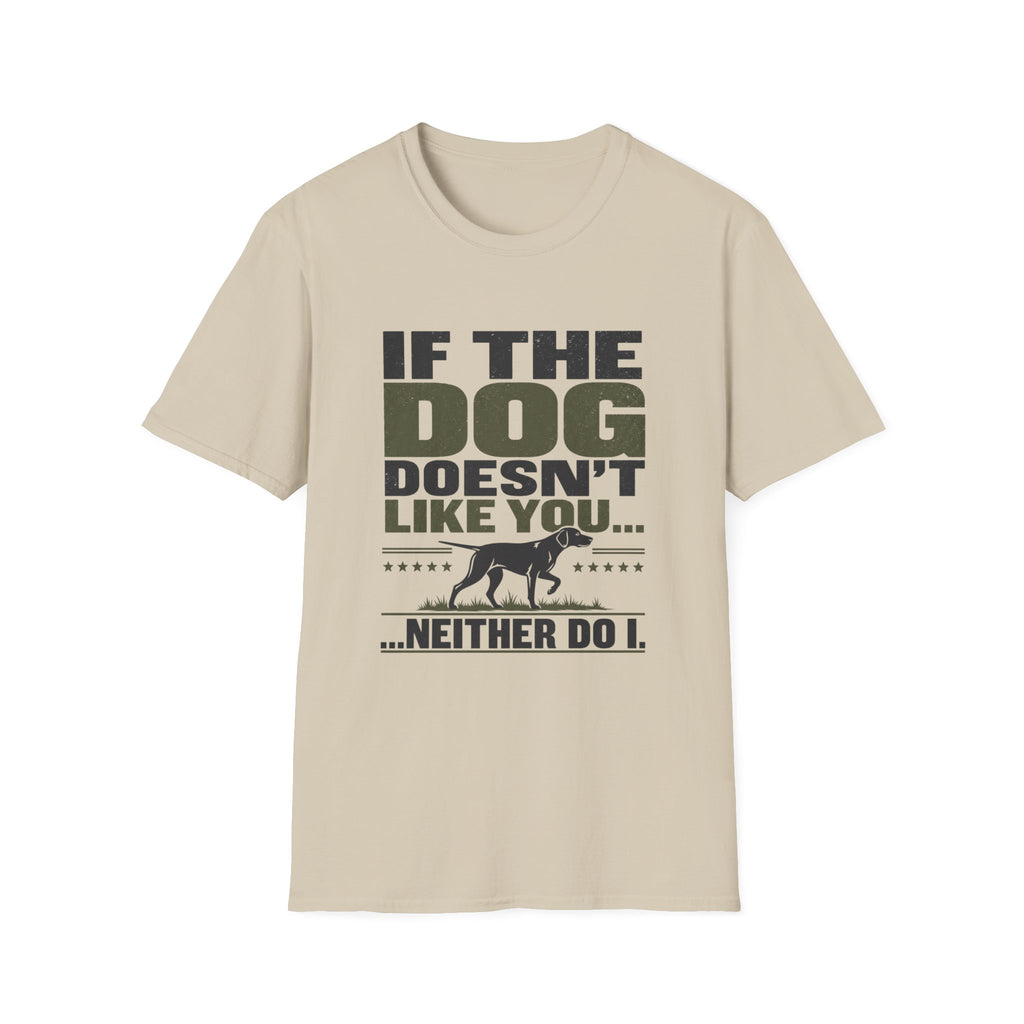 If The Dog Doesn't Like You T-Shirt
