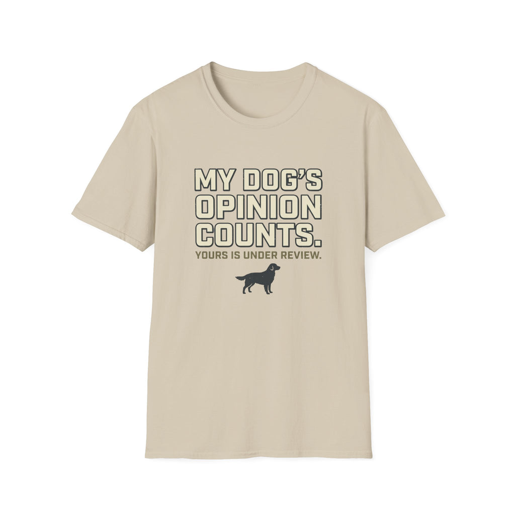 My Dog's Opinion T-Shirt