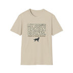 My Dog's Opinion T-Shirt