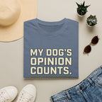 My Dog's Opinion T-Shirt