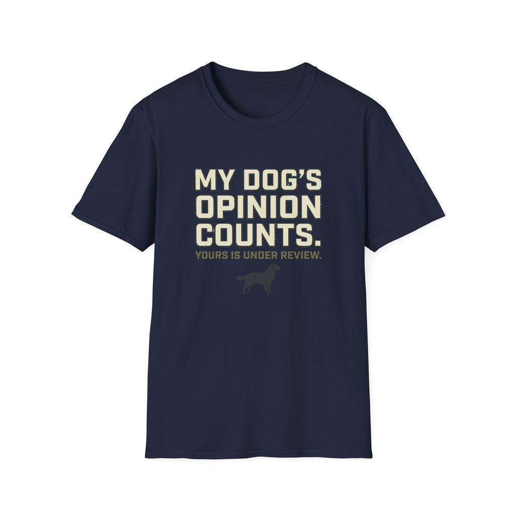 My Dog's Opinion T-Shirt