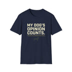 My Dog's Opinion T-Shirt