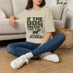 If The Dog Doesn't Like You T-Shirt