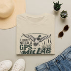 I Don't Need A GPS T-Shirt