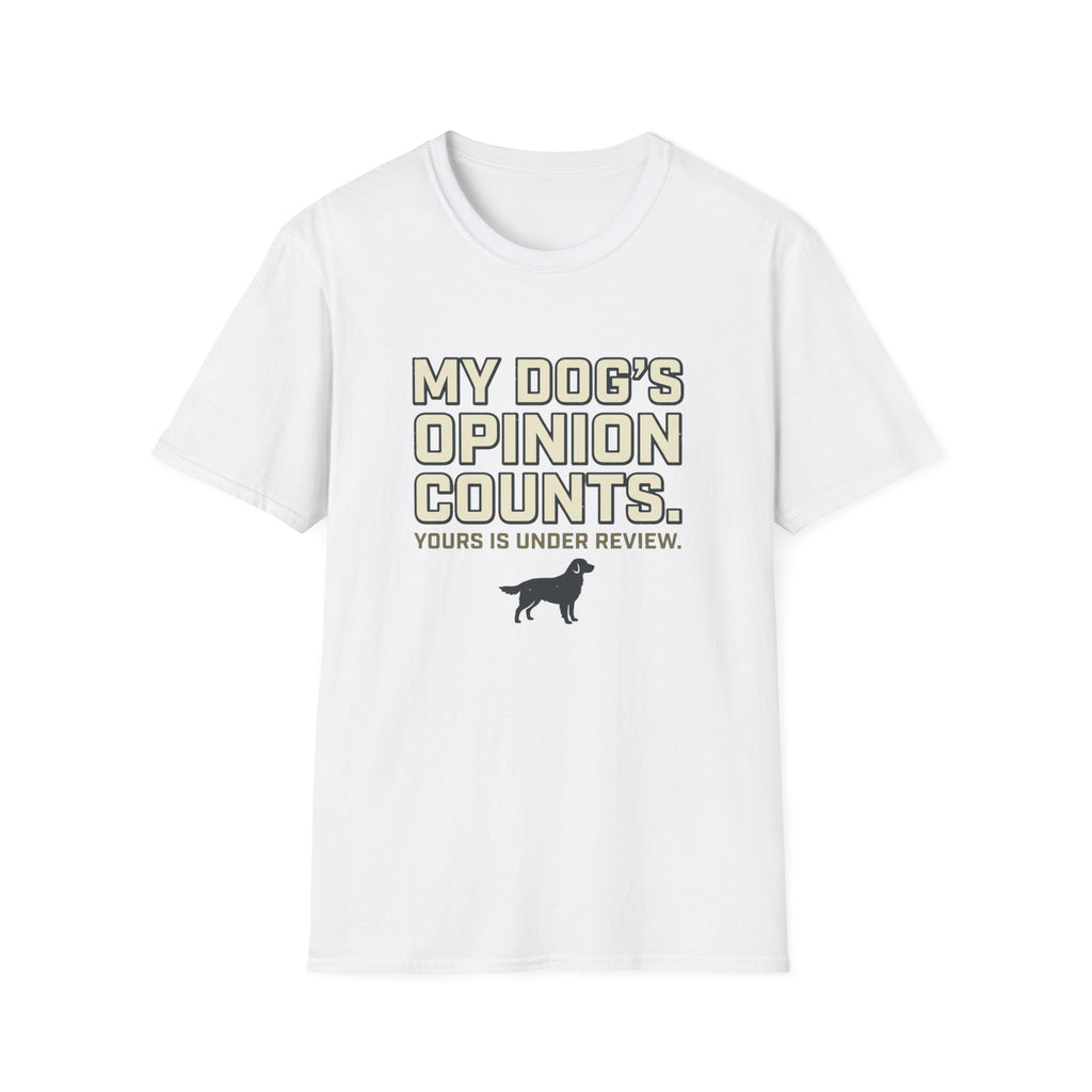 My Dog's Opinion T-Shirt