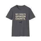 My Dog's Opinion T-Shirt
