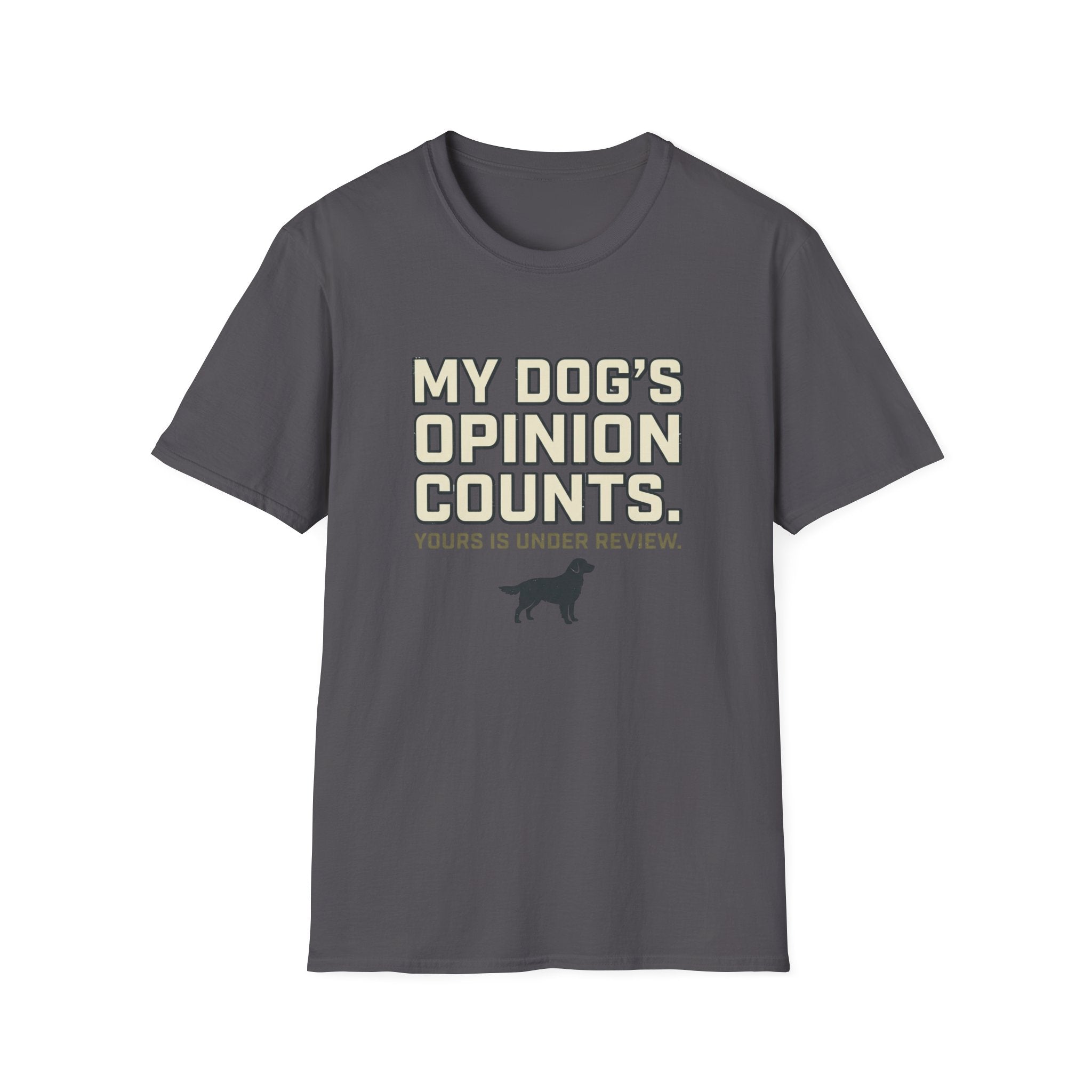 My Dog's Opinion T-Shirt