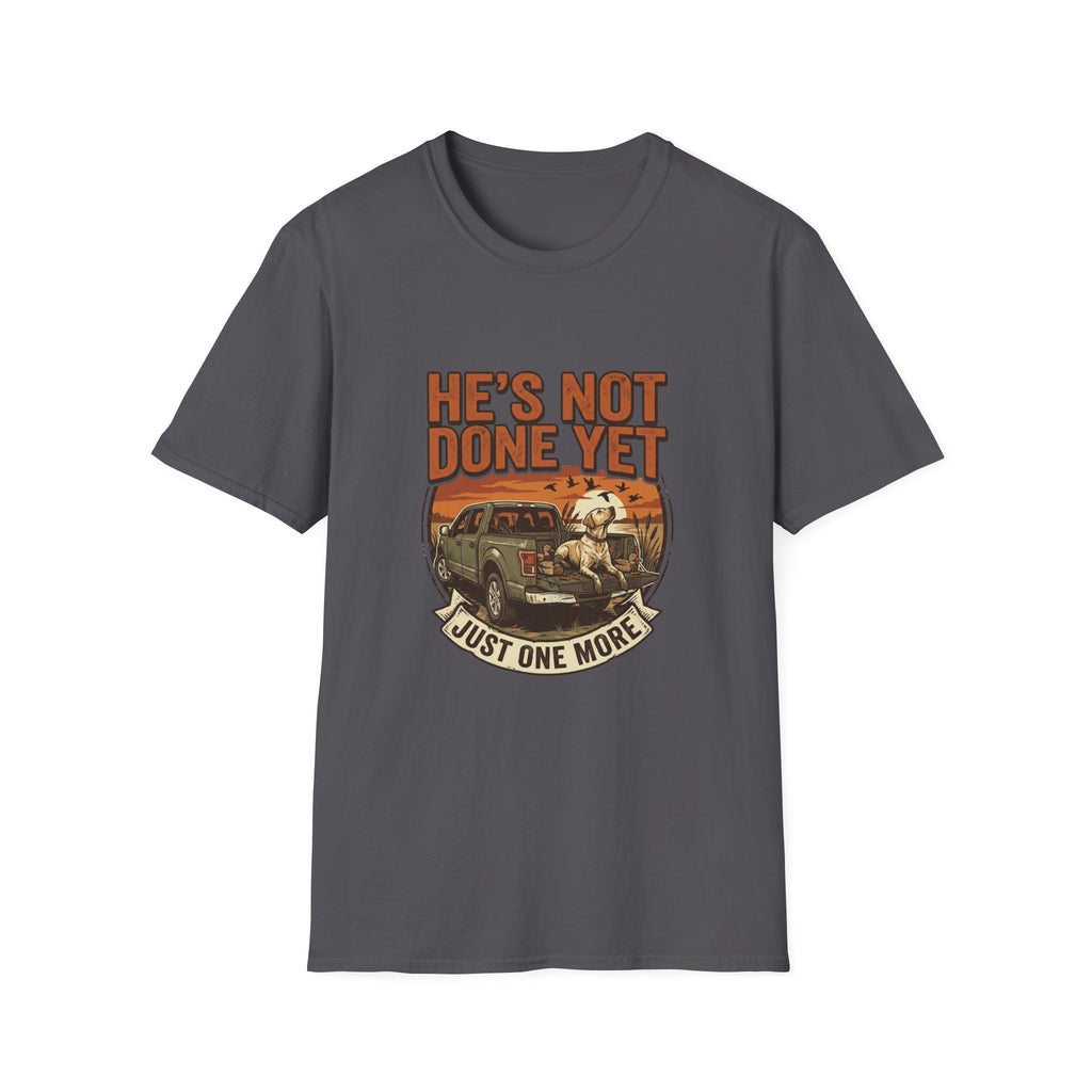 He's Not Done T-Shirt