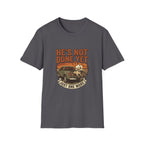 He's Not Done T-Shirt