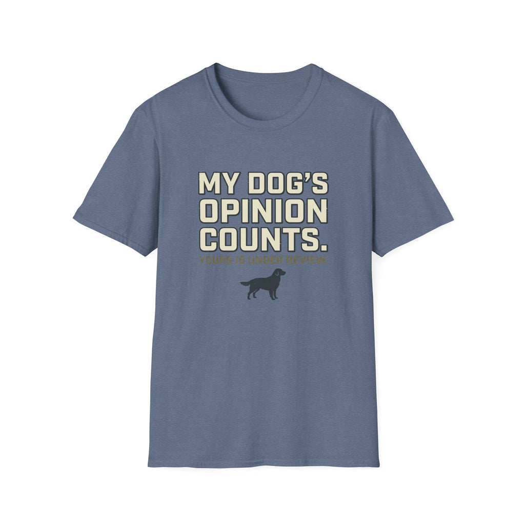 My Dog's Opinion T-Shirt