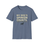 My Dog's Opinion T-Shirt