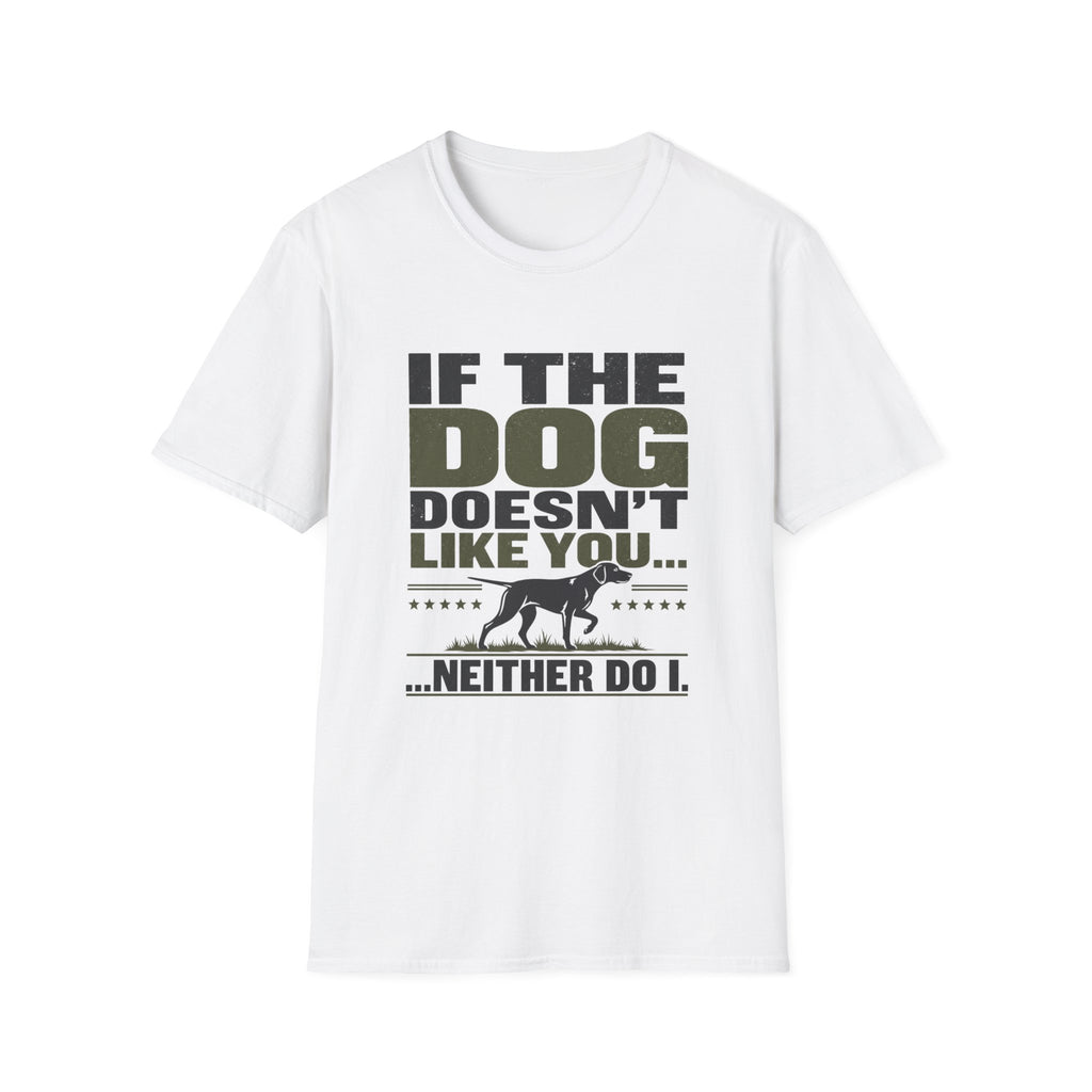 If The Dog Doesn't Like You T-Shirt