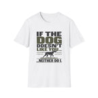 If The Dog Doesn't Like You T-Shirt